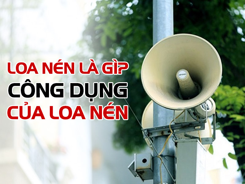 Loa nén là gì