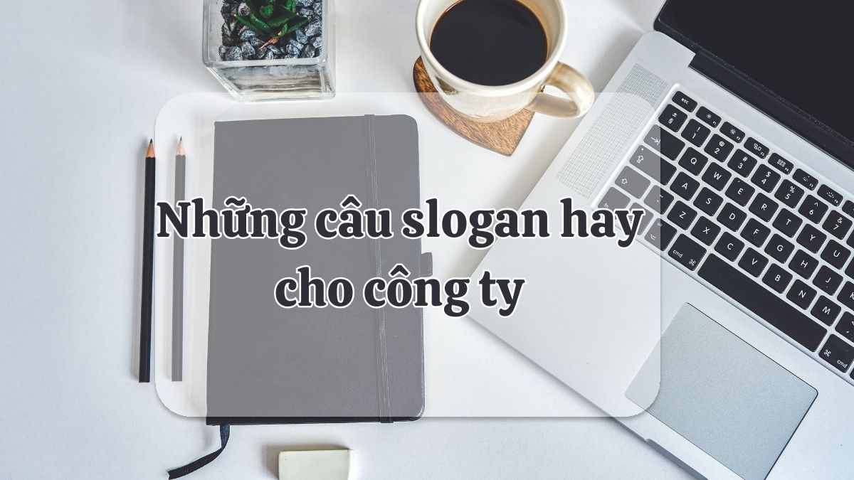 Những câu slogan hay cho công ty