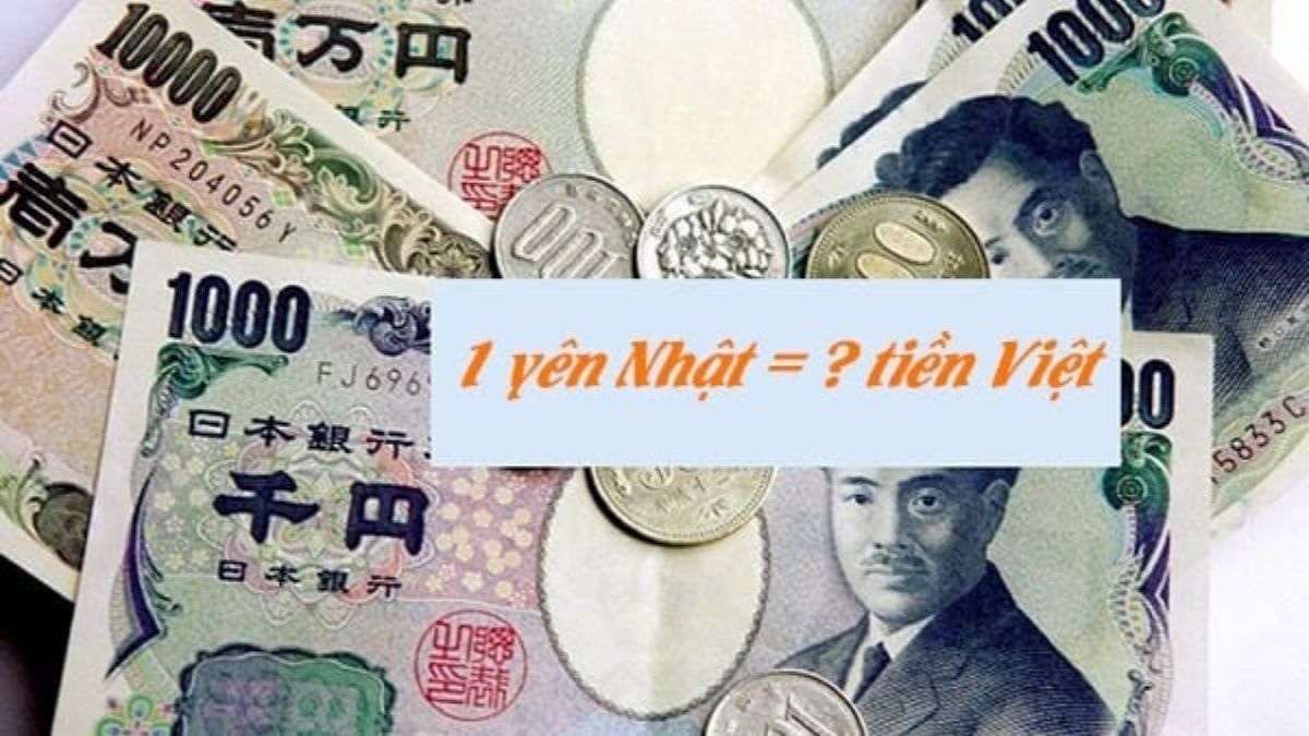 1 Yên Nhật Bản bằng bao nhiêu tiền Việt Nam