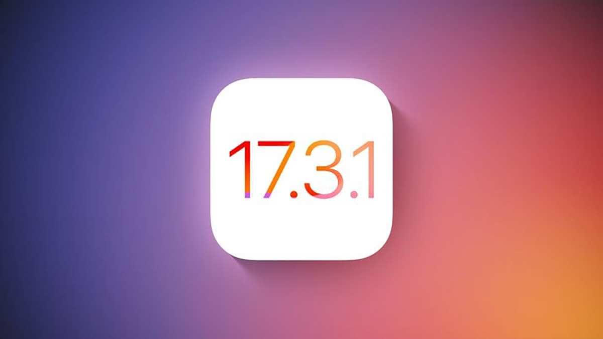 Apple bất ngờ phát hành iOS 17.3.1 và iPadOS 17.3.1