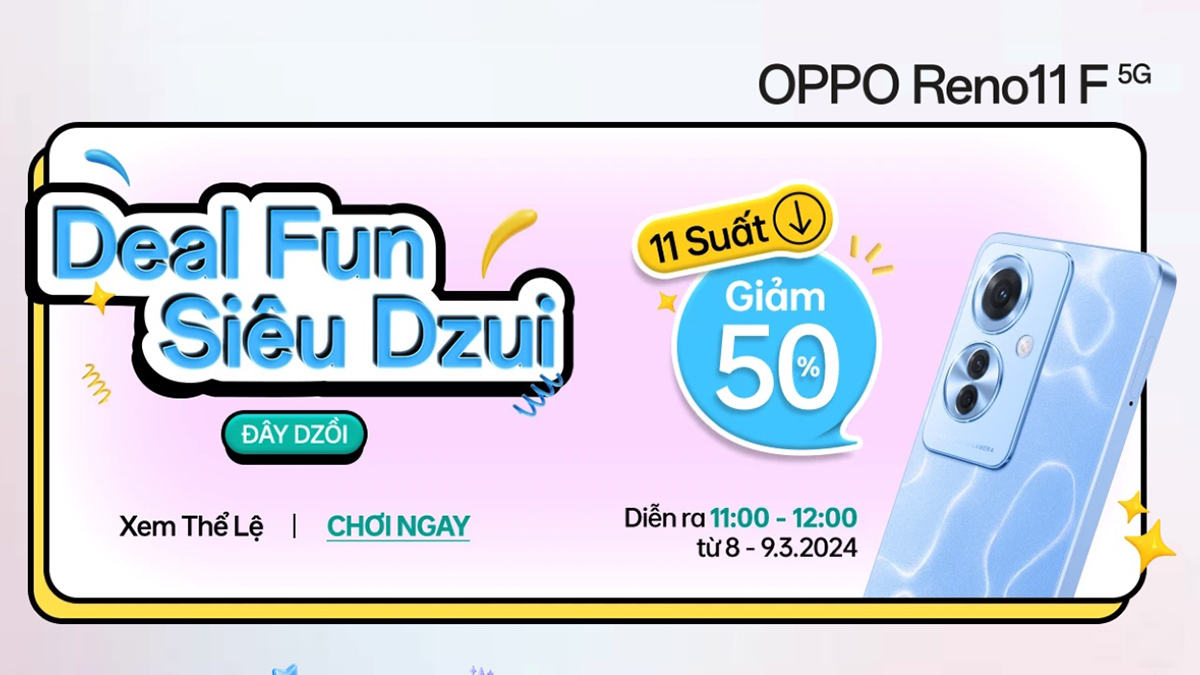 Đặt lịch giờ vàng săn deal sốc, mua Reno11F chỉ còn nửa giá 