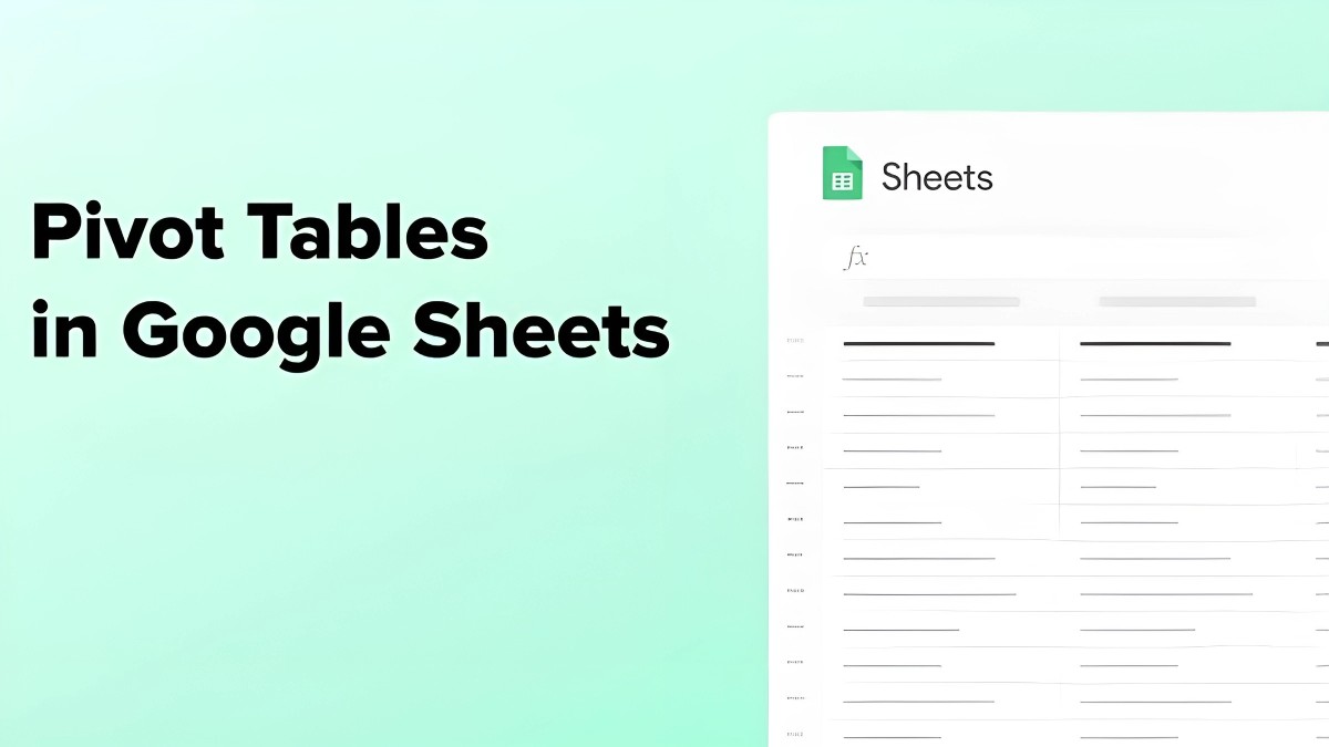 Tìm hiểu về Pivot Table trong Google Sheets