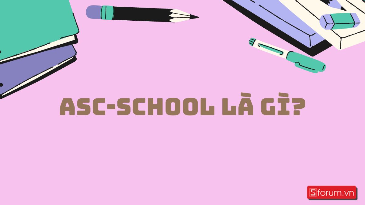 ASC-SCHOOL là gì?