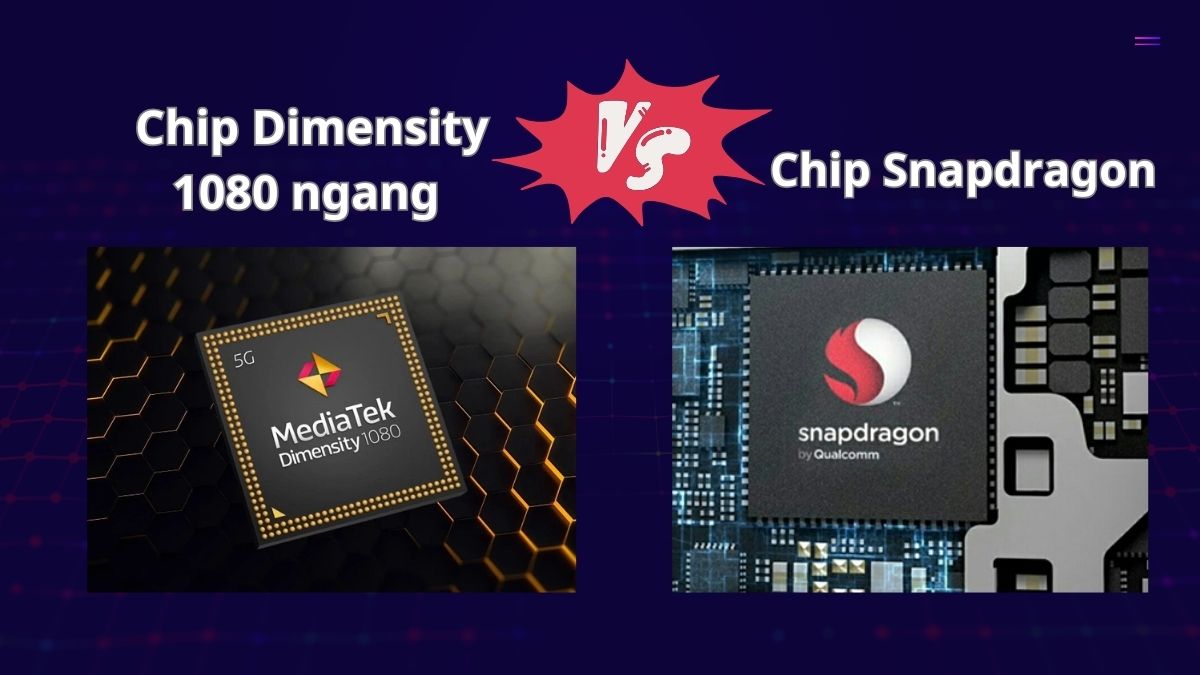 Giải đáp: Chip Dimensity 1080 ngang với chip Snapdragon nào?